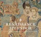 9780300237061-0300237065-Renaissance Splendor: Catherine de’ Medici’s Valois Tapestries