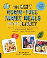 9781592337194-1592337198-The Best Grain-Free Family Meals on the Planet: Make Grain-Free Breakfasts, Lunches, and Dinners Your Whole Family Will Love with More Than 170 Delicious Recipes (Best on the Planet)