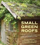 9781604690590-1604690593-Small Green Roofs: Low-Tech Options for Greener Living