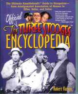 9780809225804-0809225808-The Official Three Stooges Encyclopedia: The Ultimate Knucklehead's Guide to Stoogedom--from Amalgamated Association of Morons to Ziller...