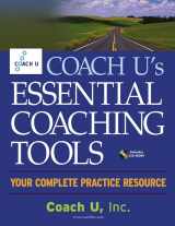 9780471711728-0471711721-Coach U's Essential Coaching Tools: Your Complete Practice Resource