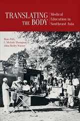 9789814722056-9814722057-Translating the Body: Medical Education in Southeast Asia (History of Medicine in Southeast Asia)