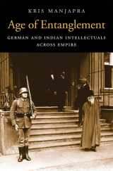 9780674725140-067472514X-Age of Entanglement: German and Indian Intellectuals across Empire (Harvard Historical Studies)