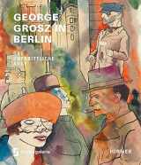 9783777438986-3777438987-George Grosz in Berlin: Das unerbittliche Auge (German Edition)