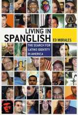 9780312262327-0312262329-Living in Spanglish: The Search for Latino Identity in America