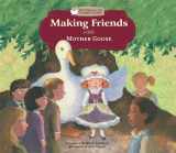 9781616411459-1616411457-Making Friends with Mother Goose (Mother Goose Nursery Rhymes)
