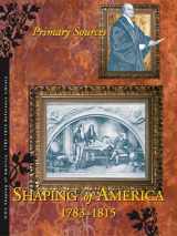 9781414401867-1414401868-Shaping of America, 1783-1815: Primary Sources