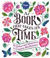 9780761193777-0761193774-A Book That Takes Its Time: An Unhurried Adventure in Creative Mindfulness (Flow)