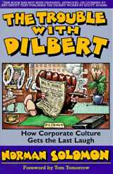 9781567511321-1567511325-The Trouble With Dilbert: How Corporate Culture Gets the Last Laugh