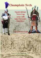 9781448628957-1448628954-Champlain Tech: Naval and Military Technology of the 1609 Lake Champlain Expedition