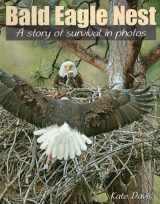 9780811711302-0811711307-Bald Eagle Nest: A Story of Survival in Photos