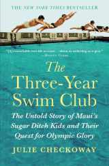 9781455523450-1455523453-The Three-Year Swim Club: The Untold Story of Maui's Sugar Ditch Kids and Their Quest for Olympic Glory