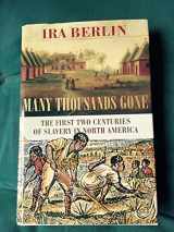 9780674810921-0674810929-Many Thousands Gone: The First Two Centuries of Slavery in North America