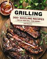9781604337303-1604337303-Grilling: 300 Sizzling Recipes to Fire Up Your Grill Year-Round!
