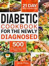9781952613234-195261323X-Diabetic Cookbook for the Newly Diagnosed: 500 Simple and Easy Recipes for Balanced Meals and Healthy Living (21 Day Meal Plan Included)