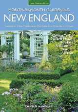 9781591866411-1591866413-New England Month-by-Month Gardening: What To Do Each Month To Have a Beautiful Garden All Year - Connecticut, Maine, Massachusetts, New Hampshire, Rhode Island, Vermont