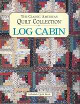 9780875966298-0875966292-Log Cabin: The Classic American Quilt Collection
