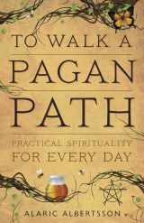 9780738737249-0738737240-To Walk a Pagan Path: Practical Spirituality for Every Day