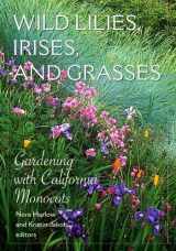 9780520238480-0520238486-Wild Lilies, Irises, and Grasses: Gardening with California Monocots