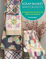 9781683561972-168356197X-Scrap-Basket Knockouts: 12 Imaginative Quilts from Strips and Squares