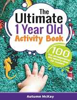 9781952016431-1952016436-The Ultimate 1 Year Old Activity Book: 100 Fun Developmental and Sensory Ideas for Toddlers (Early Learning)