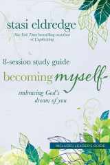 9780781409551-0781409551-Becoming Myself 8-Session Study Guide: Embracing God's Dream of You