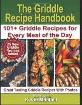 9781661414467-166141446X-The Griddle Recipe Handbook: 101+ Griddle Recipes for Every Meal of the Day (Griddle Mastery Easy Recipe Series)