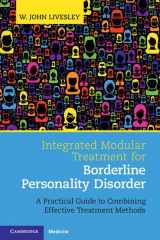 9781107679740-1107679745-Integrated Modular Treatment for Borderline Personality Disorder: A Practical Guide to Combining Effective Treatment Methods