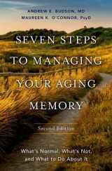 9780197632420-0197632424-Seven Steps to Managing Your Aging Memory: What's Normal, What's Not, and What to Do About It