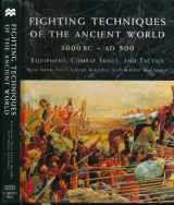 9780312309329-0312309325-Fighting Techniques of the Ancient World (3000 B.C. to 500 A.D.): Equipment, Combat Skills, and Tactics