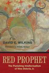 9781682751657-1682751651-Red Prophet: The Punishing Intellectualism of Vine Deloria, Jr.