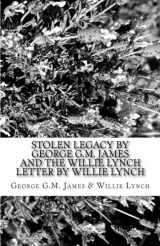 9781463529253-1463529252-Stolen Legacy by George G.M. James AND The Willie Lynch Letter by Willie Lynch