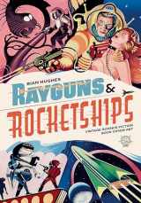 9781912740048-1912740044-Rayguns and Rocketships: Vintage Science Fiction Book Cover Art