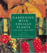 9780896601093-0896601099-Gardening With Foliage Plants: Leaf, Bark and Berry