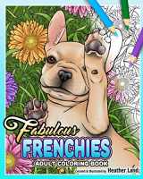 9781710664676-1710664673-Fabulous Frenchies: French Bulldog Adult Coloring Book