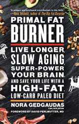 9781501116414-150111641X-Primal Fat Burner: Live Longer, Slow Aging, Super-Power Your Brain, and Save Your Life with a High-Fat, Low-Carb Paleo Diet