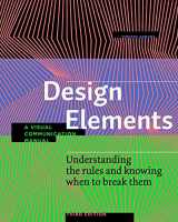 9781631598722-1631598724-Design Elements, Third Edition: Understanding the rules and knowing when to break them - A Visual Communication Manual