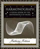 9780802714091-0802714099-Harmonograph: A Visual Guide to the Mathematics of Music (Wooden Books)
