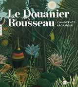 9782754108782-2754108785-Le Douanier Rousseau. L'innocence archaïque (Catalogue)