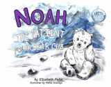 9781667813035-166781303X-Noah The Patient Polar Bear Cub (2) (Arctic Babies Books)
