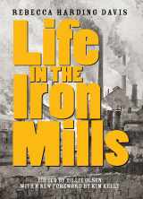 9781936932887-1936932881-Life in the Iron Mills: And Other Stories
