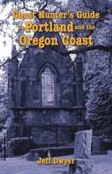 9781455621163-1455621161-Ghost Hunter's Guide to Portland and Oregon Coast