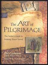 9781573240802-157324080X-The Art of Pilgrimage: A Seeker's Guide to Making Travel Sacred