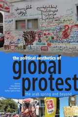 9780748693344-0748693343-The Political Aesthetics of Global Protest: The Arab Spring and Beyond