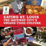 9781933370705-193337070X-Eating St. Louis: The Gateway City's Unique Food Culture
