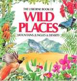 9780746007983-0746007981-The Usborne Book of Wild Places: Mountains, Jungles & Deserts