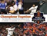 9780990667117-0990667111-Champions Together: The Official Story of the 2014 San Francisco Giants