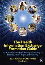 9780982107089-0982107080-The Health Information Exchange Formation Guide: The Authoritative Guide for Planning and Forming an HIE in Your State, Region or Community (HIMSS Book Series)