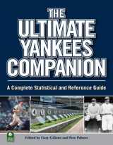 9781934186008-1934186007-The Ultimate Yankees Companion: A Complete Statistical and Reference Guide