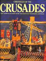9780297796565-0297796569-Chronicles Of The Crusades - Nine Crusades And Two Hundred Years Of Bitter Conflict For The Holy Land Brought To Life...
